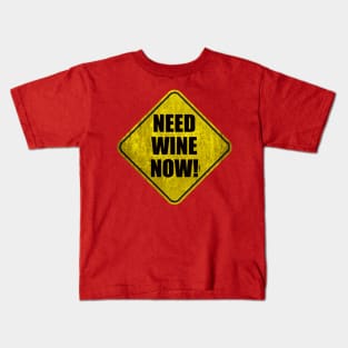 Need Wine Now! Kids T-Shirt